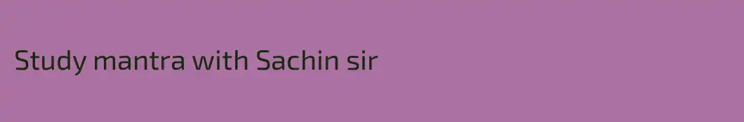 Study mantra with Sachin sir